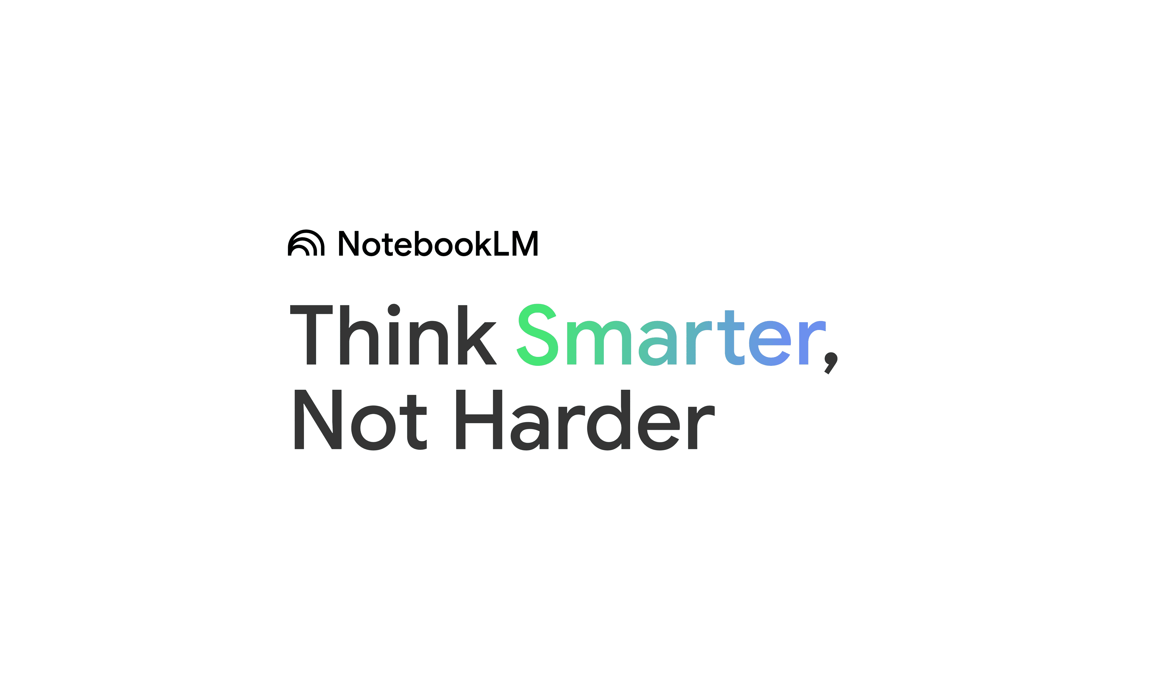 NotebookLM — Think Smarter, Not Harder